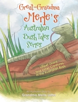 Great-grandma Merle’s Australian Bush Tales Series: Lillipet Lizard and Other Creatures in the Australian Bush 1984507737 Book Cover