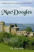 MacDoogles : The Legend Says the Sweetness of a MacDoogle Drizzles into Your Injured Heart and Helps Heal Your Wounded Soul! 1956370625 Book Cover