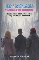HEY ZOMBIES! THANKS FOR NOTHING B0GJL6L5V8 Book Cover