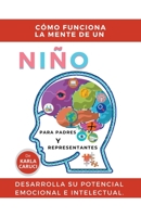 Título: Cómo funciona la mente de un niño, para padres y representantes, desarrolla su potencial emocional e intelectual. B0B9ZP3TBD Book Cover