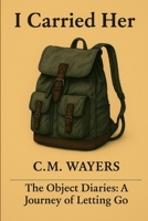I carried Her: The Object Diaries B0F4444WRJ Book Cover
