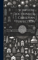 Scripture Doctrine of Christian Perfection: With Other Kindred Subjects, Illustrated and Confirmed in a Series of Discourses Designed to Throw Light On the Way of Holiness 1020044020 Book Cover