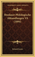 Breslauer Philologische Abhandlungen V8 (1894) 1168142423 Book Cover