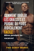 Comment Brûler Les Graisses Et Perdre Du Poids Ridiculement Facile: Même pendant les vacances! B0C9GH5K1K Book Cover