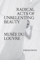 Jordan Roth: Radical Acts of Unrelenting Beauty B0GWQZQ7QC Book Cover