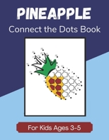 Pineapple Connect the Dots Book for Kids Ages 3-5: Join the Dots Activity Book for Children B08HG7TR2B Book Cover
