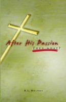 After His Passion: What Then? 1582751757 Book Cover
