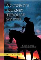 A Cowboy's Journey Through My Eyes: A Book of Poems 1469140764 Book Cover