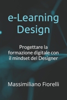 e-Learning Design: Progettare la formazione digitale con il mindset del Designer (Learning by Design) B092469NMW Book Cover