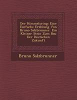 Der Himmelsring: Eine Einfache Erz Hlung Von Bruno Salzbrunner. Ein Kleiner Stein Zum Bau Der Deutschen Zukunft 124994869X Book Cover