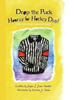 Drop the Puck, Hooray for Hockey Day! 1634891414 Book Cover