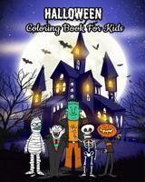 Halloween Coloring Book For Kids: Halloween Kids Coloring Book: Halloween Fantasy Art with Witches, Zombies, Bats, Pumpkins, Skulls and More! For Kids Ages 4-8 1726317188 Book Cover