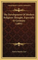 The Development Of Modern Religious Thought: Especially In Germany 1166992306 Book Cover