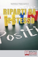 Riparti da Te Stesso: Come Cambiare il Corso della Tua Vita Ispirandoti alle Storie dei Grandi Uomini 8861745741 Book Cover