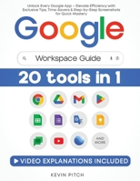 Google Workspace Guide: Unlock Every Google App - Elevate Efficiency with Exclusive Tips, Time-Savers & Step-by-Step Screenshots for Quick Mastery 191703850X Book Cover