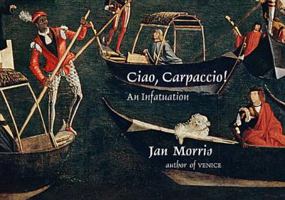 Ciao, Carpaccio!: An Infatuation 087140799X Book Cover