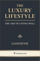 The Luxury Lifestyle: The Art of Living Well B0G7KT66G6 Book Cover