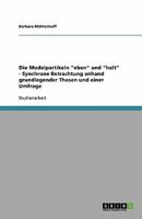 Die Modalpartikeln "eben" und "halt" - Synchrone Betrachtung anhand grundlegender Thesen und einer Umfrage 3638762947 Book Cover