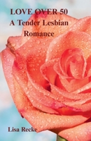 LOVE OVER 50, a Tender Lesbian Romance (The Sapphic Awakening) B0GSSQHSBC Book Cover