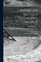 Report on Bacillus Violaceous Manilæ: a Pathogenic Microörganism 1014024803 Book Cover