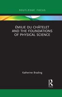 �milie Du Ch�telet and the Foundations of Physical Science 1032094133 Book Cover