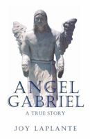 Angel Gabrel - A True Story 1937376214 Book Cover