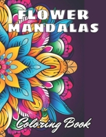 Flower Mandalas Coloring Book: 100+ High-Quality and Unique Coloring Pages for All Ages B0CQ4YFXXF Book Cover
