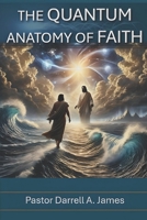 THE QUANTUM ANATOMY OF FAITH B0DSL57S11 Book Cover