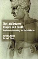 The Link between Religion and Health: Psychoneuroimmunology and the Faith Factor 0195143604 Book Cover