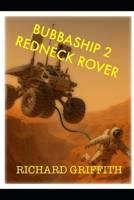BUBBASHIP 2: REDNECK ROVER B0BW384PNW Book Cover