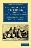 Domestic Economy, and Cookery, for Rich and Poor 1108047610 Book Cover