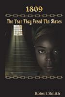 1809; The Year They Freed the Slaves 1976317096 Book Cover