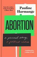 Abortion: A Personal Story, a Political Choice 1957363290 Book Cover