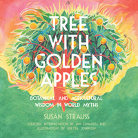 Tree With Golden Apples: Botanical  Agricultural Wisdom in World Myths 1682753360 Book Cover