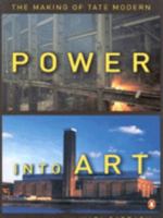 Power into Art: Creating the Tate Modern, Bankside 0713992808 Book Cover