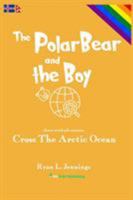 The Polar Bear and The Boy: Cross The Arctic Ocean 0473435985 Book Cover