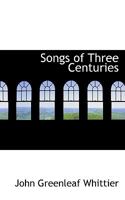 Songs of Three Centuries 1017946205 Book Cover