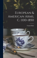 European & American arms, c. 1100-1850 B0006CLEOI Book Cover