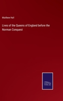 Lives of the Queens of England Before the Norman Conquest 1425552102 Book Cover