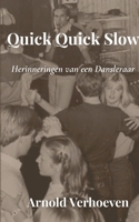 Quick Quick Slow: Herinneringen van een Dansleraar (Dutch Edition) 9090421149 Book Cover