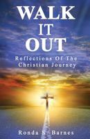 Walk It Out: Reflections Of The Christian Journey 1070993034 Book Cover