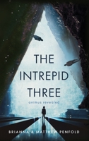 The Intrepid Three: Animus Revealed 1646639812 Book Cover