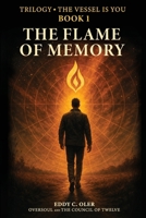The Flame of Memory: The Vessel is You – Book I - Trilogy 879762800X Book Cover