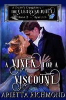 A Vixen for a Viscount: Book 2: Hyacinth - Clean Regency Romance (A Duke's Daughters - The Elbury Bouquet) 1925915174 Book Cover