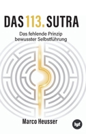 Das 113. Sutra: Das fehlende Prinzip bewusster Selbstführung - als persönlicher Schlüssel zur eigenen Praxis (German Edition) 338487059X Book Cover
