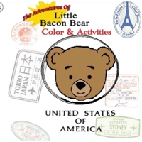 The adventures of little bacon bear color& activities (Travel): Little Bacon Bears color & activites 172746625X Book Cover