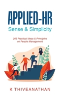 Applied-Hr: Sense & Simplicity: 205 Practical Ideas & Principles on People Management 1543773397 Book Cover