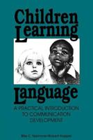 Children Learning Language: Practical Introduction to Communication Development 1565938569 Book Cover