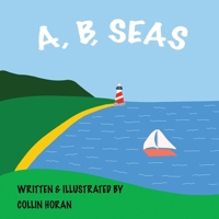 A, B, Seas: Nautical ABC and Picture Book B0BKRQ5JCQ Book Cover