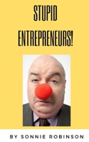 STUPID Entrepreneurs! B0851LN526 Book Cover